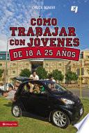 libro Cómo Trabajar Con Jóvenes De Dieciocho A Veinticinco Años