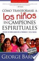 libro Como Transformar A Los Ninos En Campeones Espirituales