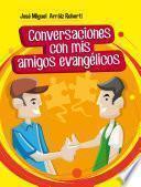 libro Conversaciones Con Mis Amigos Evangélicos