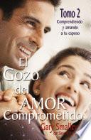 libro El Gozo Del Amor Comprometido: Tomo 2
