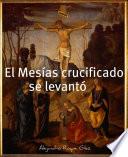 libro El Mesías Crucificado Se Levantó.