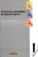 libro El Proyecto Eclesiológico De Juan De Segovia, 1393 1458