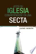 libro ¿está Su Iglesia Convirtiéndose En Una Secta?