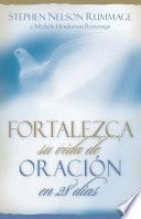 libro Fortalezca Su Vida De Oracion En 28 Dias: Aprenda A Orar Con Proposito = Praying With Purpose