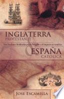 libro Inglaterra Protestante Y España Católica