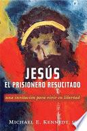 libro Jesús El Prisionero Resucitado