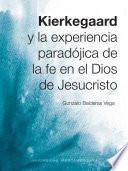 libro Kierkegaard Y La Experiencia Paradójica De La Fe En El Dios De Jesucristo