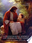 libro La Educacion De Los Jovenes A Los Origenes Del Cristianismo