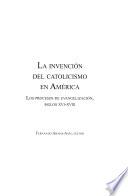 libro La Invención Del Catolicismo En América