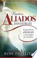 libro Nuestros Aliados Invisibles: La Guia Sobre, Los Angeles Y Como Trabajan Entre Bastidores