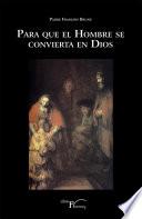 libro Para Que El Hombre Se Convierta En Dios