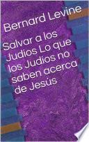 libro Salvar A Los Judíos Lo Que Los Judíos No Saben Acerca De Jesús