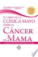 libro El Libro De La Clínica Mayo Sobre El Cáncer De Mama