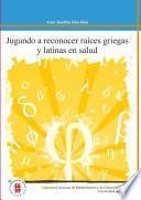 libro Jugando A Reconocer Raíces Griegas Y Latinas En Salud