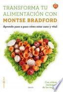 libro Transforma Tu Alimentación Con Montse Bradford : Aprende Paso A Paso Cómo Estar Sano Y Vital