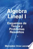 libro Algebra Lineal I   Esquemas De Teoría Y Problemas Resueltos