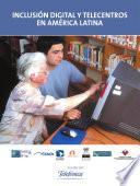 libro Inclusión Digital Y Telecentros En América Latina