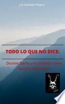 libro Todo Lo Que No Dice: Donnie Darko Y El Símbolo Como Recurso Lingüístico