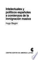 libro Intelectuales Y Políticos Españoles A Comienzos De La Inmigración Masiva