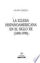 libro La Iglesia Hispanoamericana En El Siglo Xx (1890 1990)
